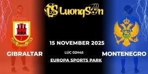 Nhận Định Gibraltar vs Montenegro Lúc 2h45 Ngày 15/11/25